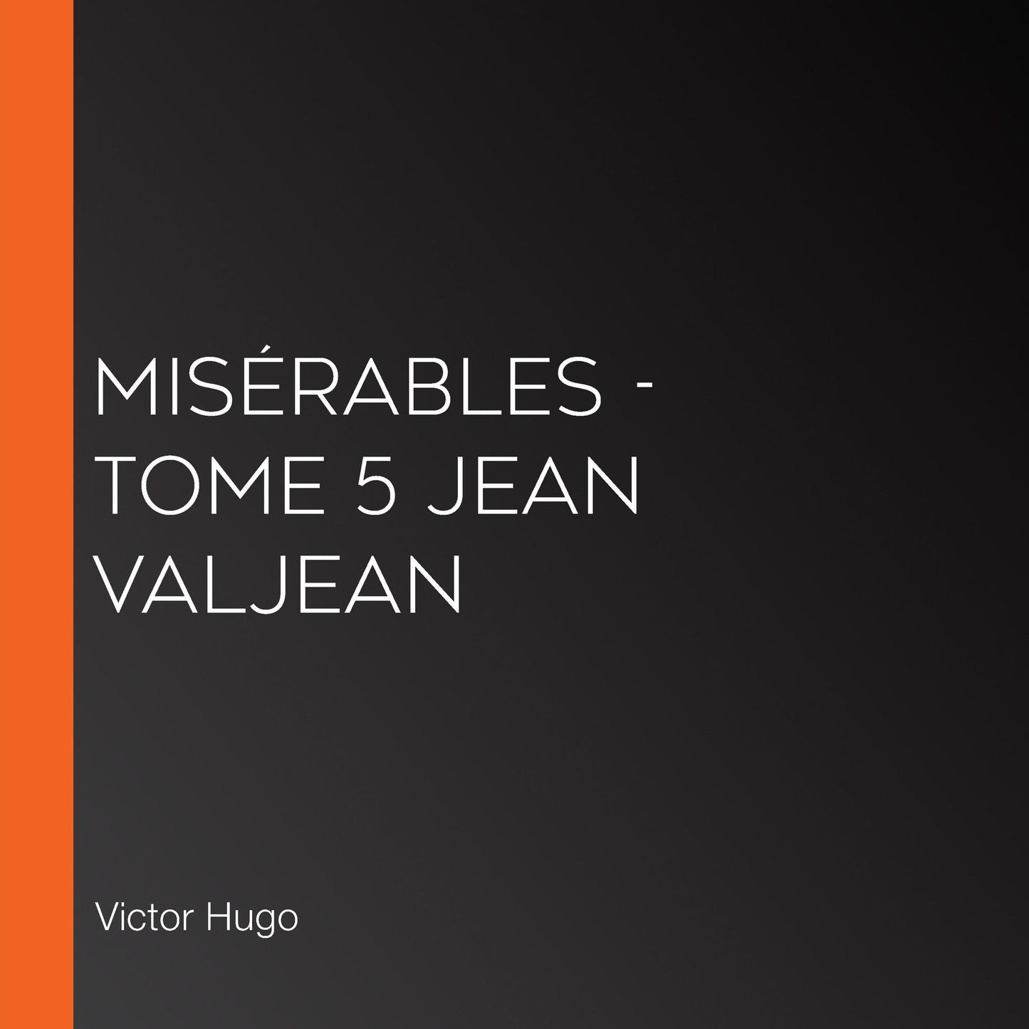MisÃ©rables - tome 5 Jean Valjean