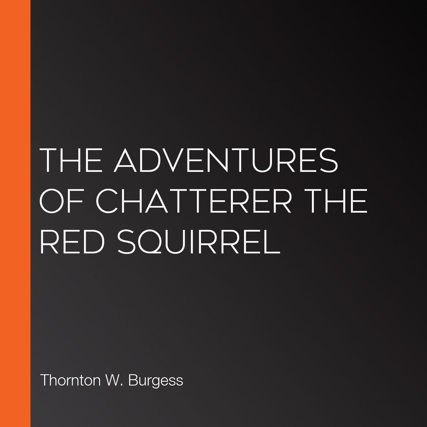 The Adventures of Chatterer the Red Squirrel