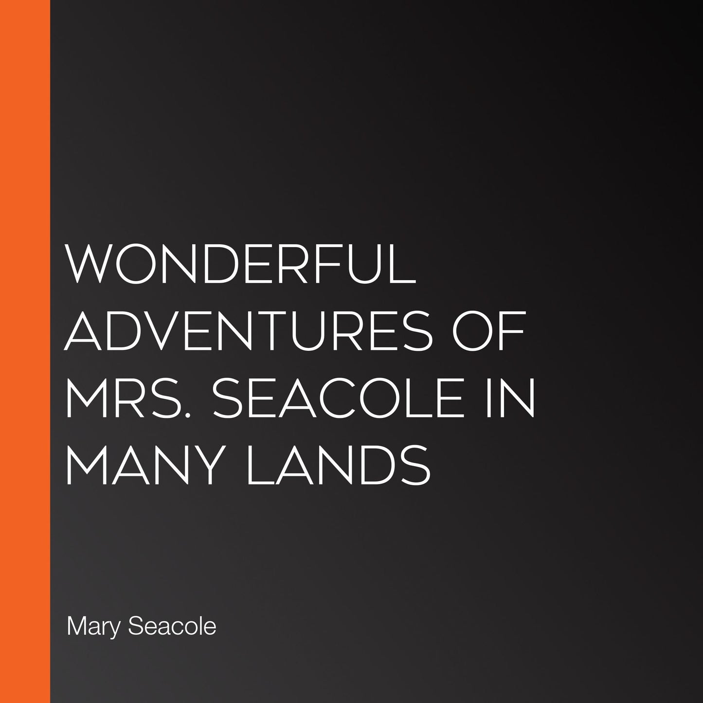 Wonderful Adventures of Mrs. Seacole in Many Lands