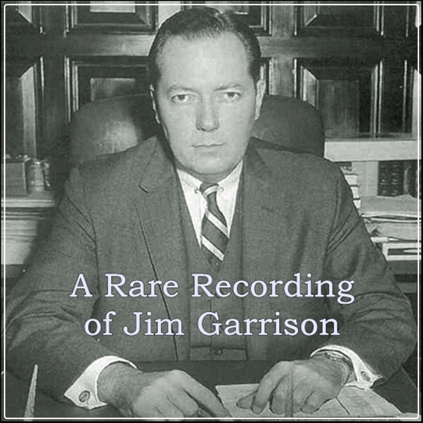A Rare Recording of Jim Garrison
