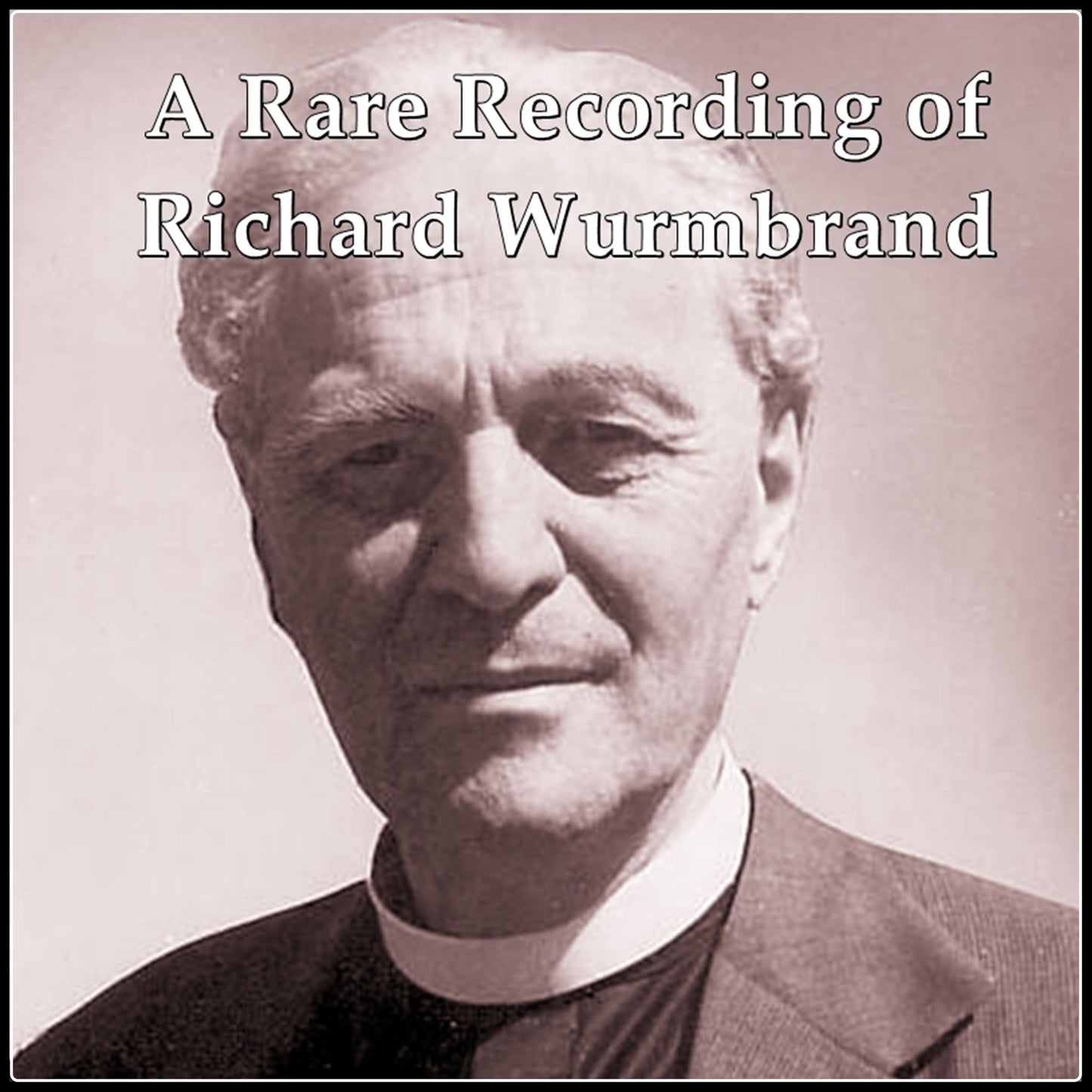 A Rare Recording of Richard Wurmbrand