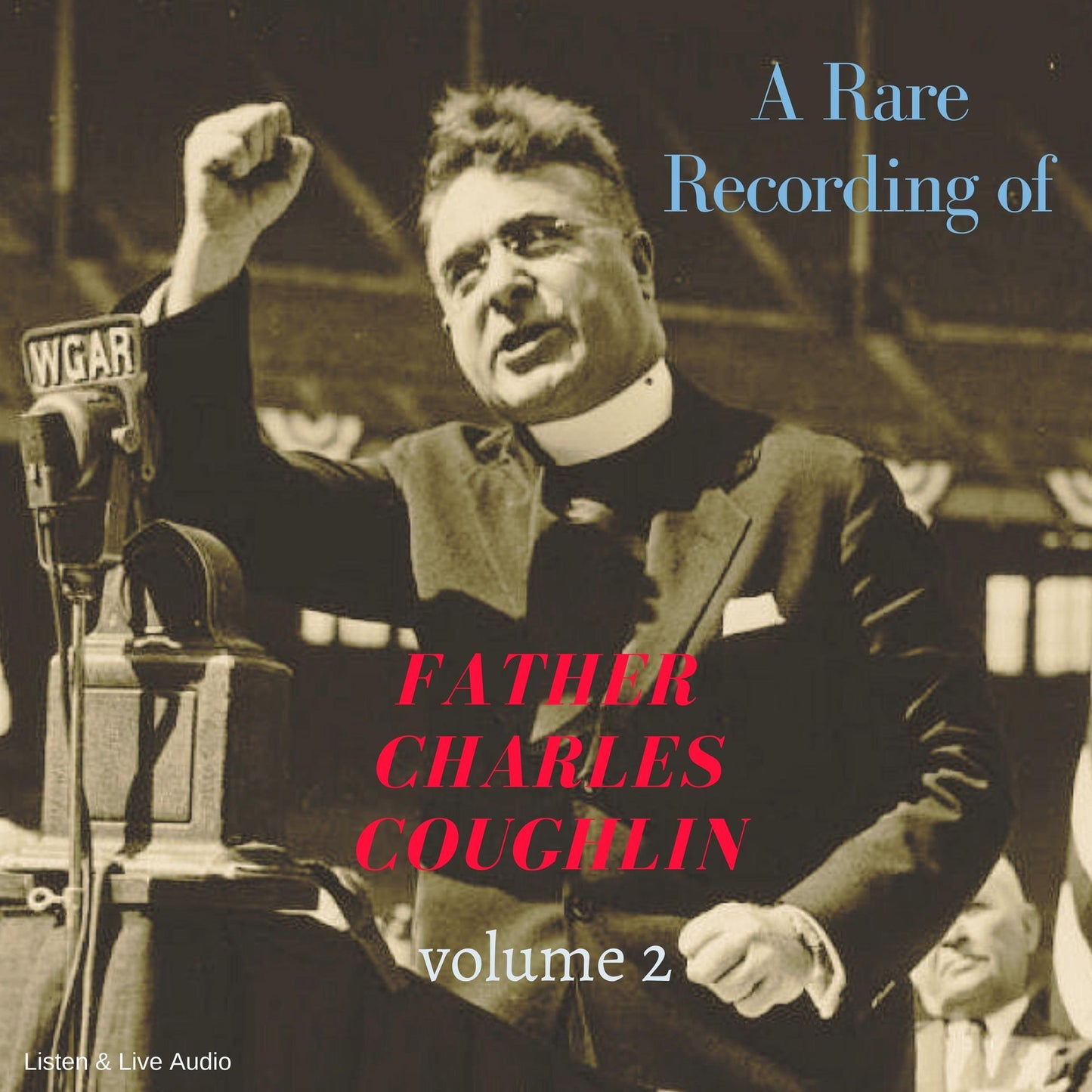 A Rare Recording of Father Charles Coughlin: Vol. 2
