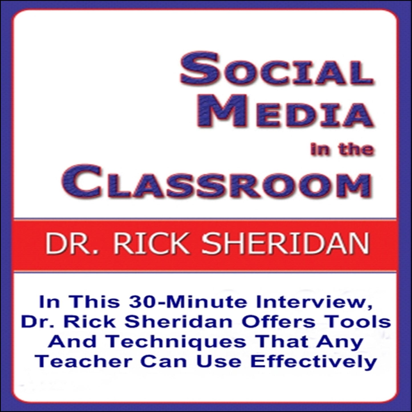 Social Media in the Classroom: 30-Minute Interview with Rick Sheridan