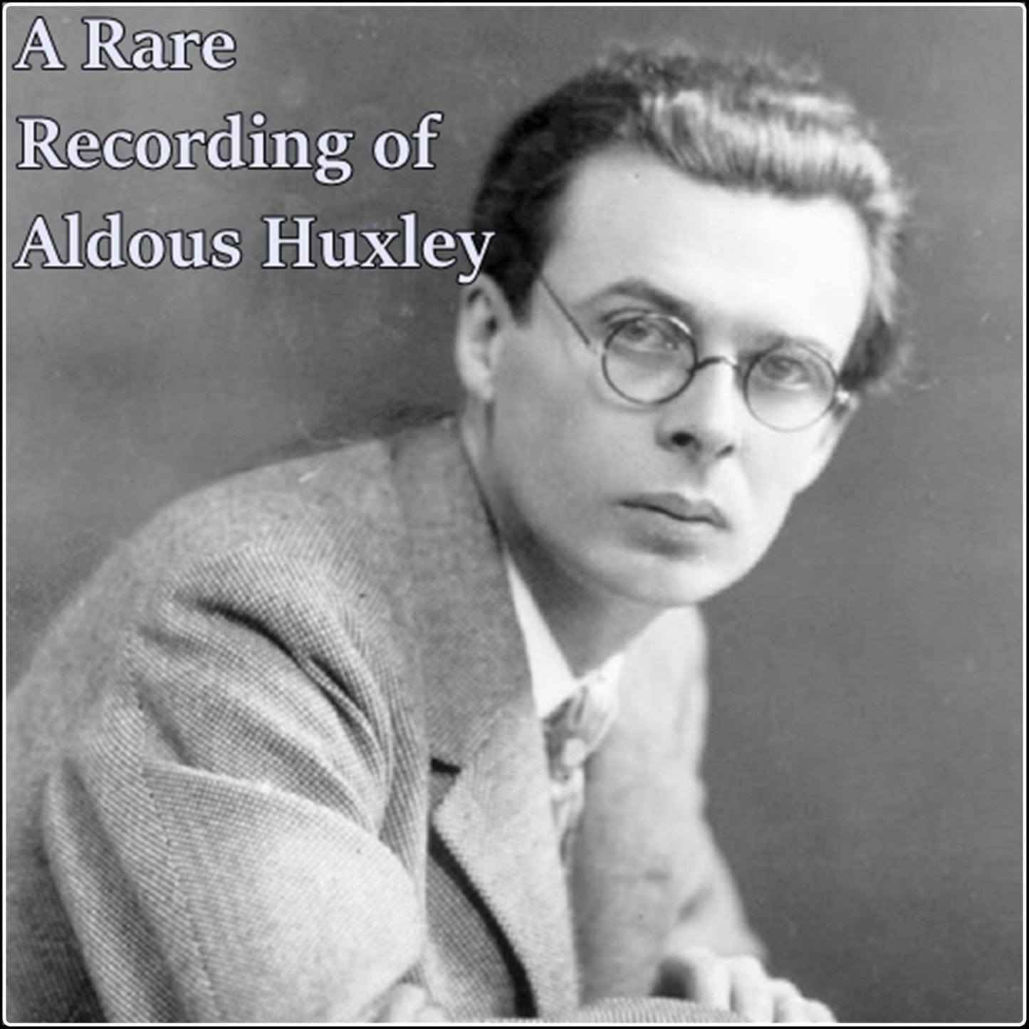 A Rare Recording of Aldous Huxley
