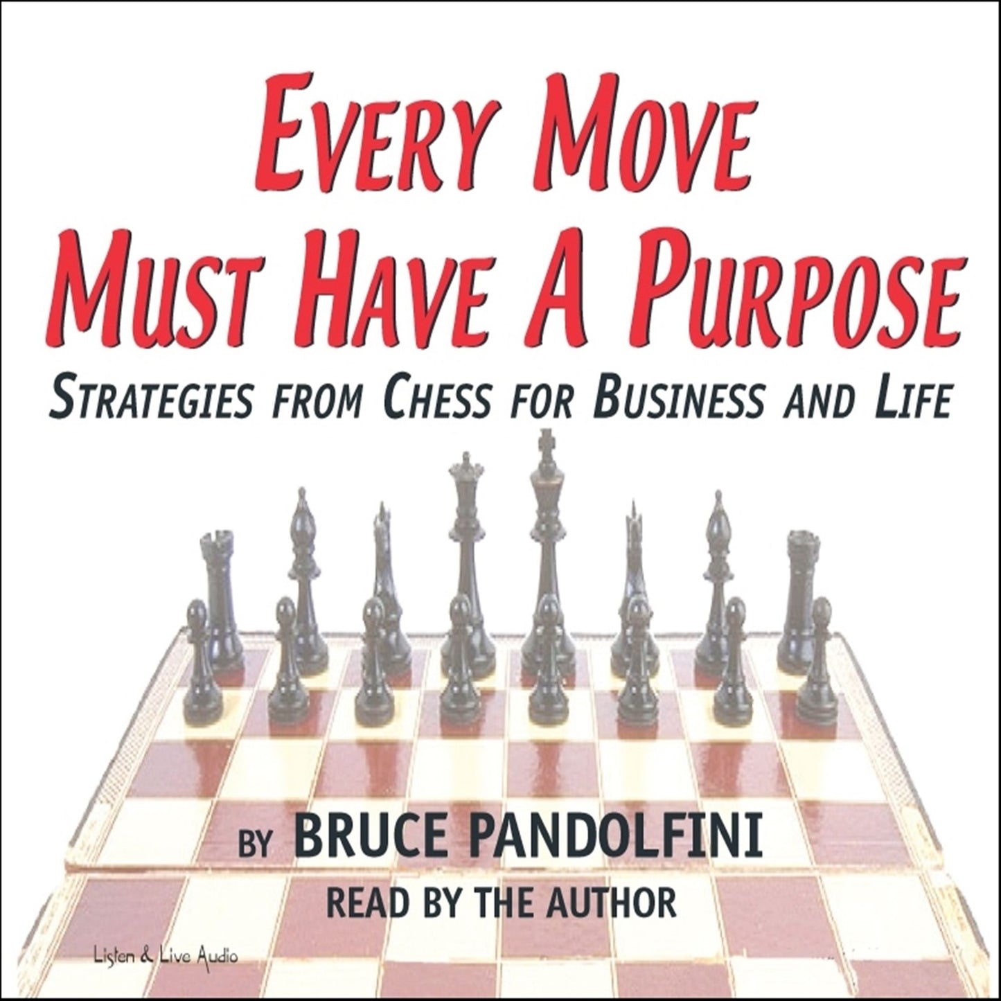 Every Move Must Have a Purpose: Strategies from Chess for Business and Life