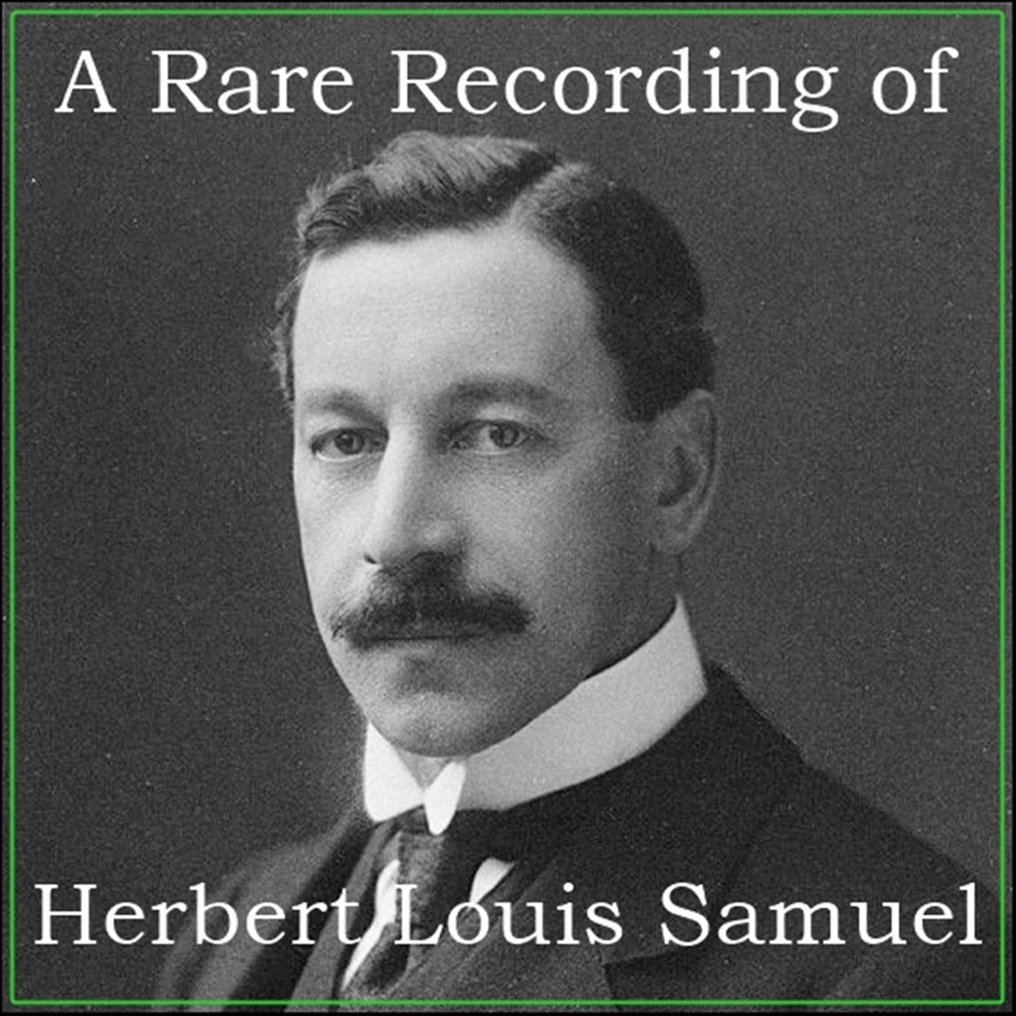 A Rare Recording of Herbert Louis Samuel