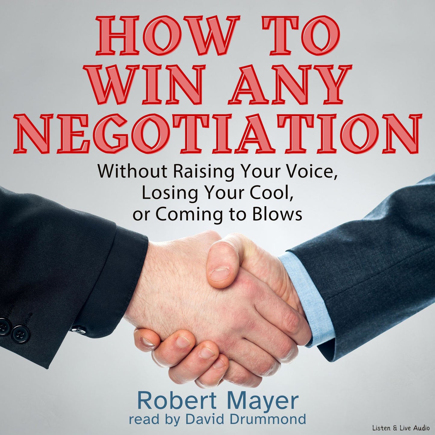 How to Win Any Negotiation (Abridged)