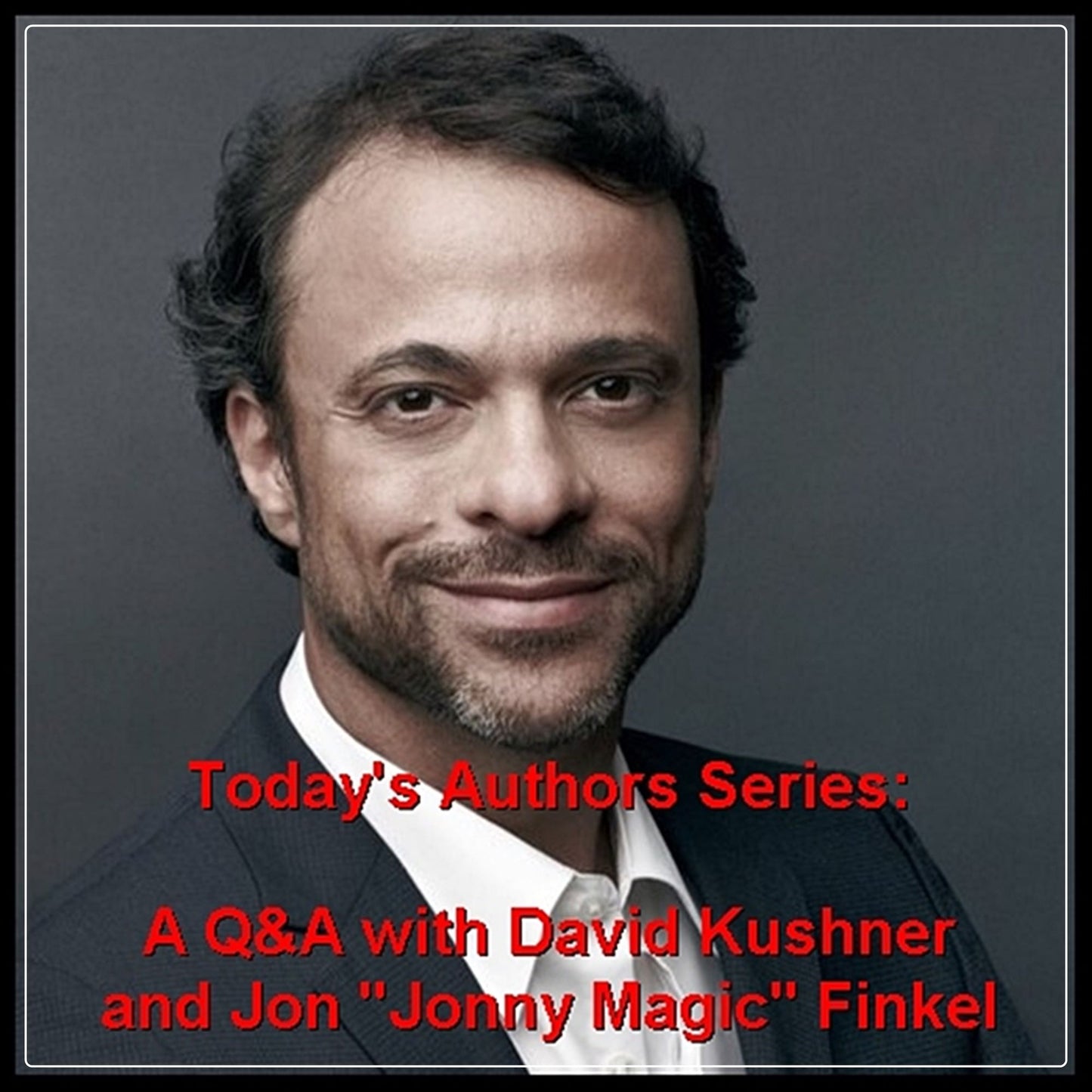 A Q&A with David Kushner and Jon "Jonny Magic" Finkel