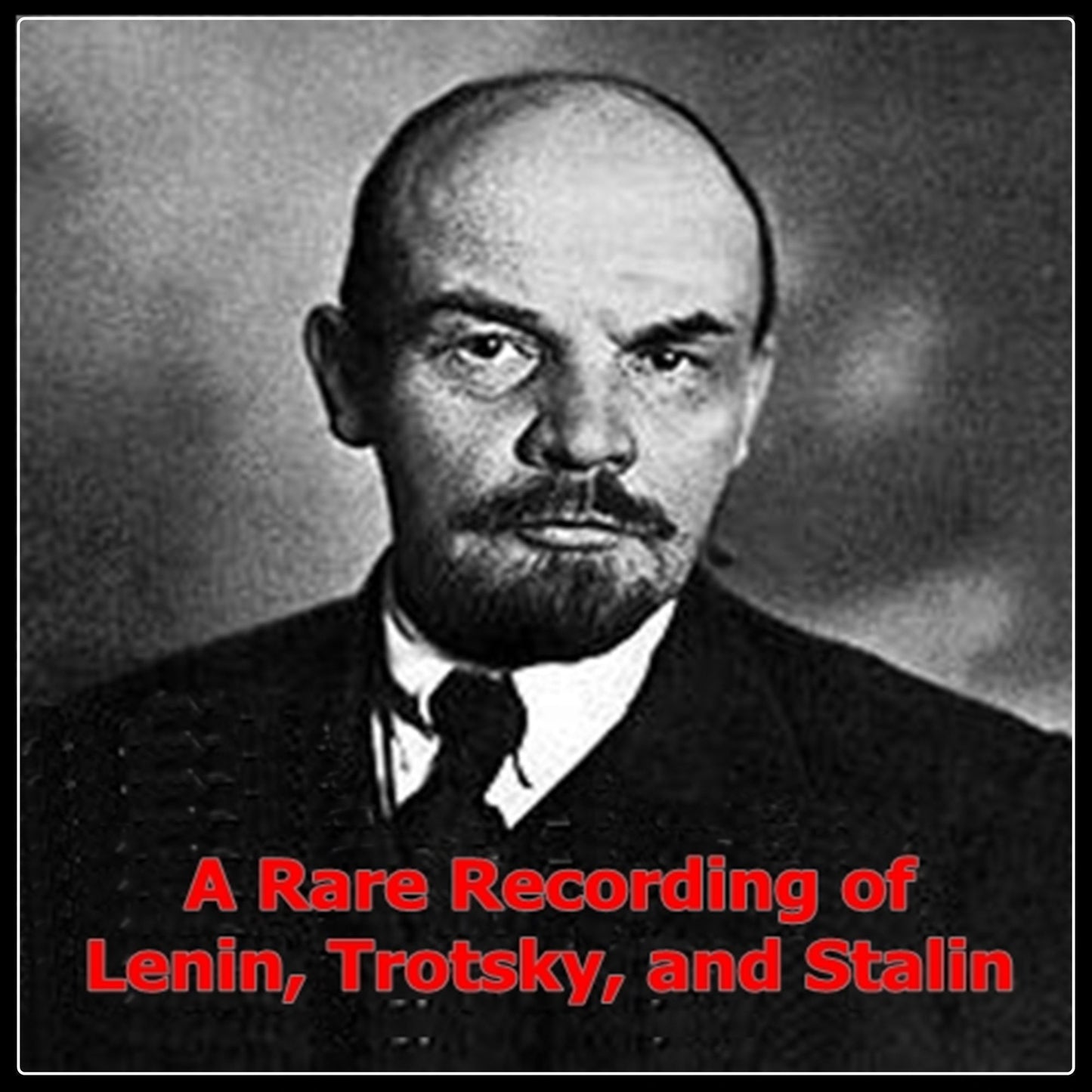 A Rare Recording of Lenin, Trotsky and Stalin