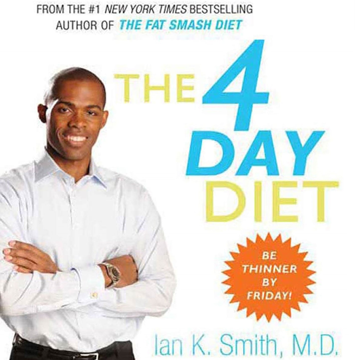 The 4 Day Diet: Be Thinner by Friday!