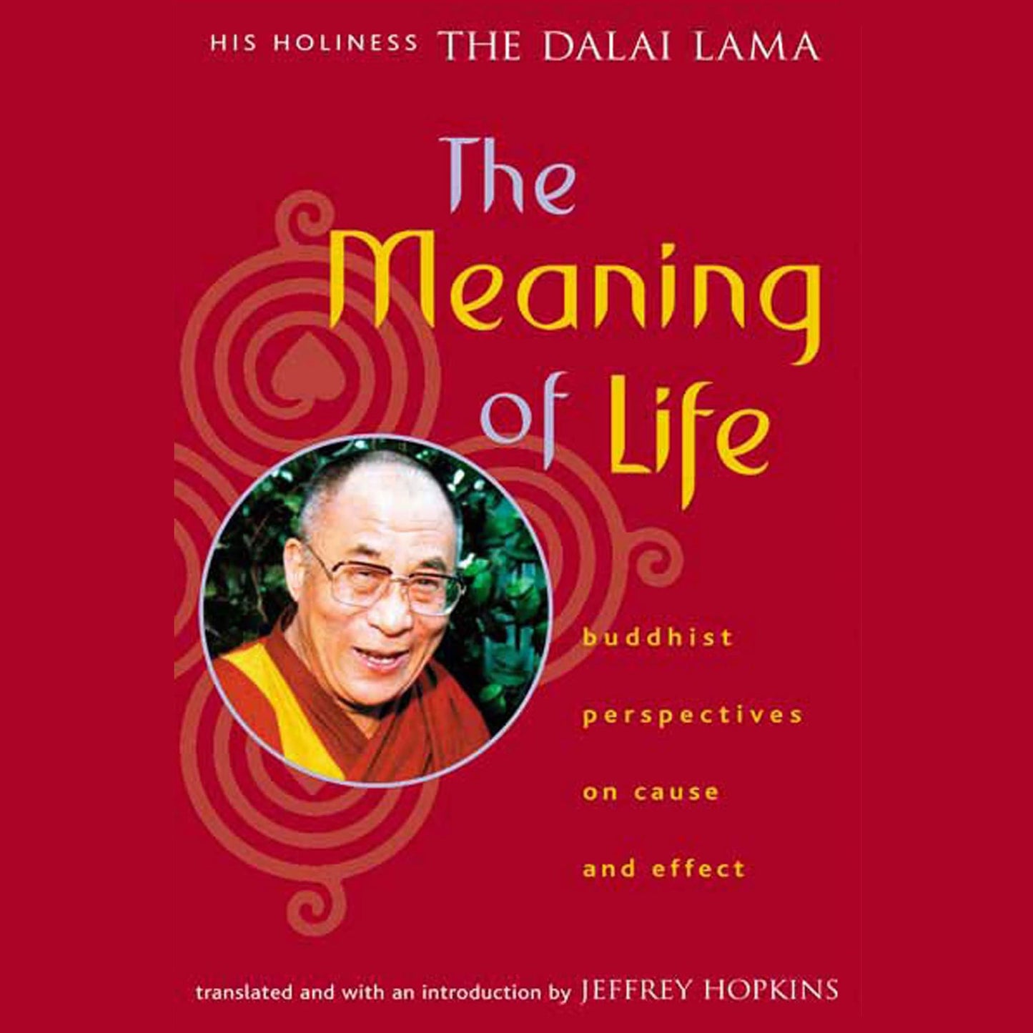 The Meaning of Life : Buddhist Perspectives on Cause and Effect (Abridged)