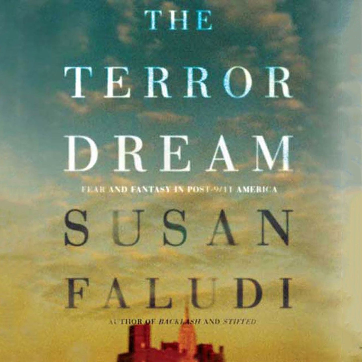 The Terror Dream: Fear and Fantasy in Post-9/11 America