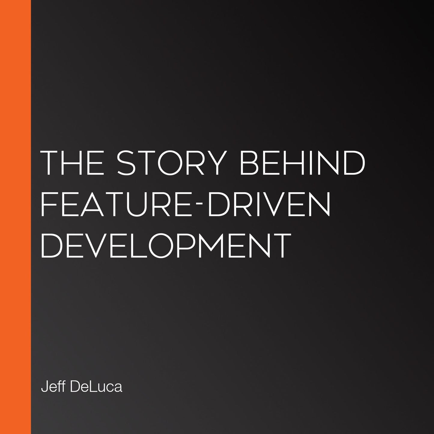 The Story Behind Feature-Driven Development