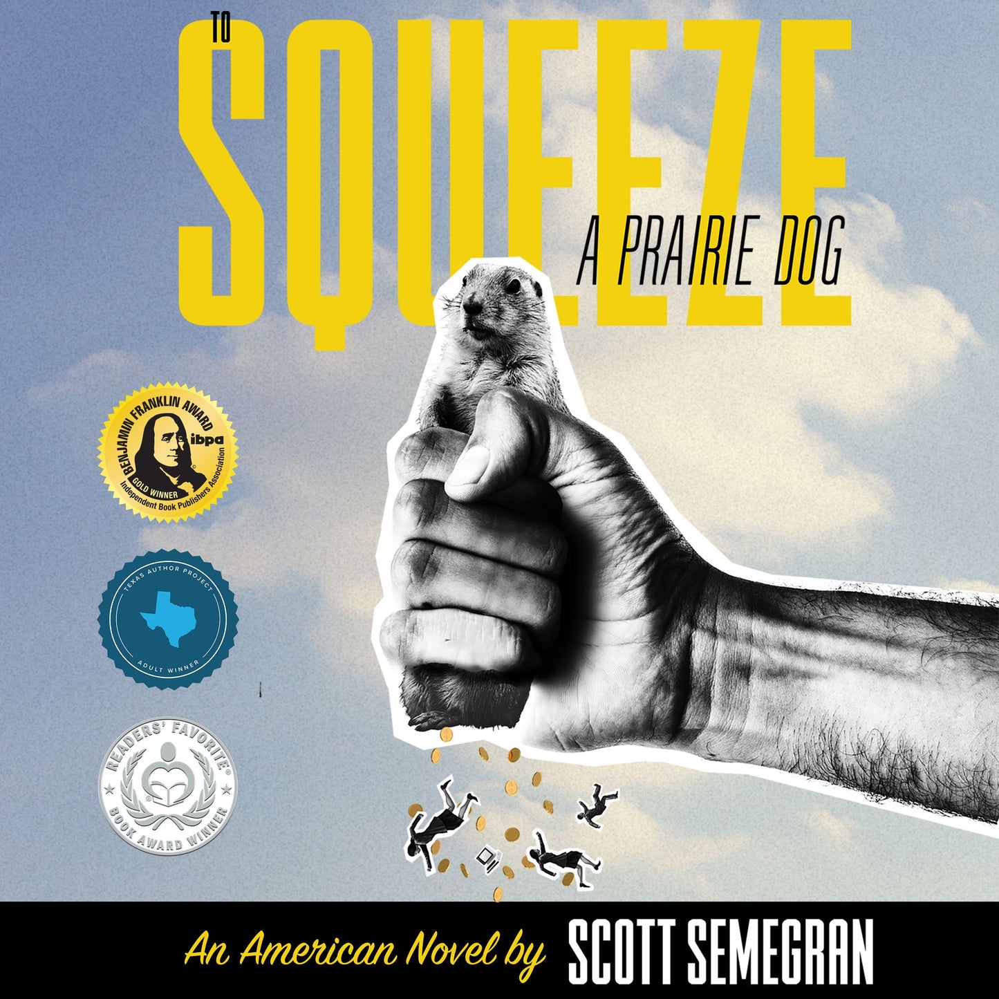 To Squeeze a Prairie Dog: An American Novel