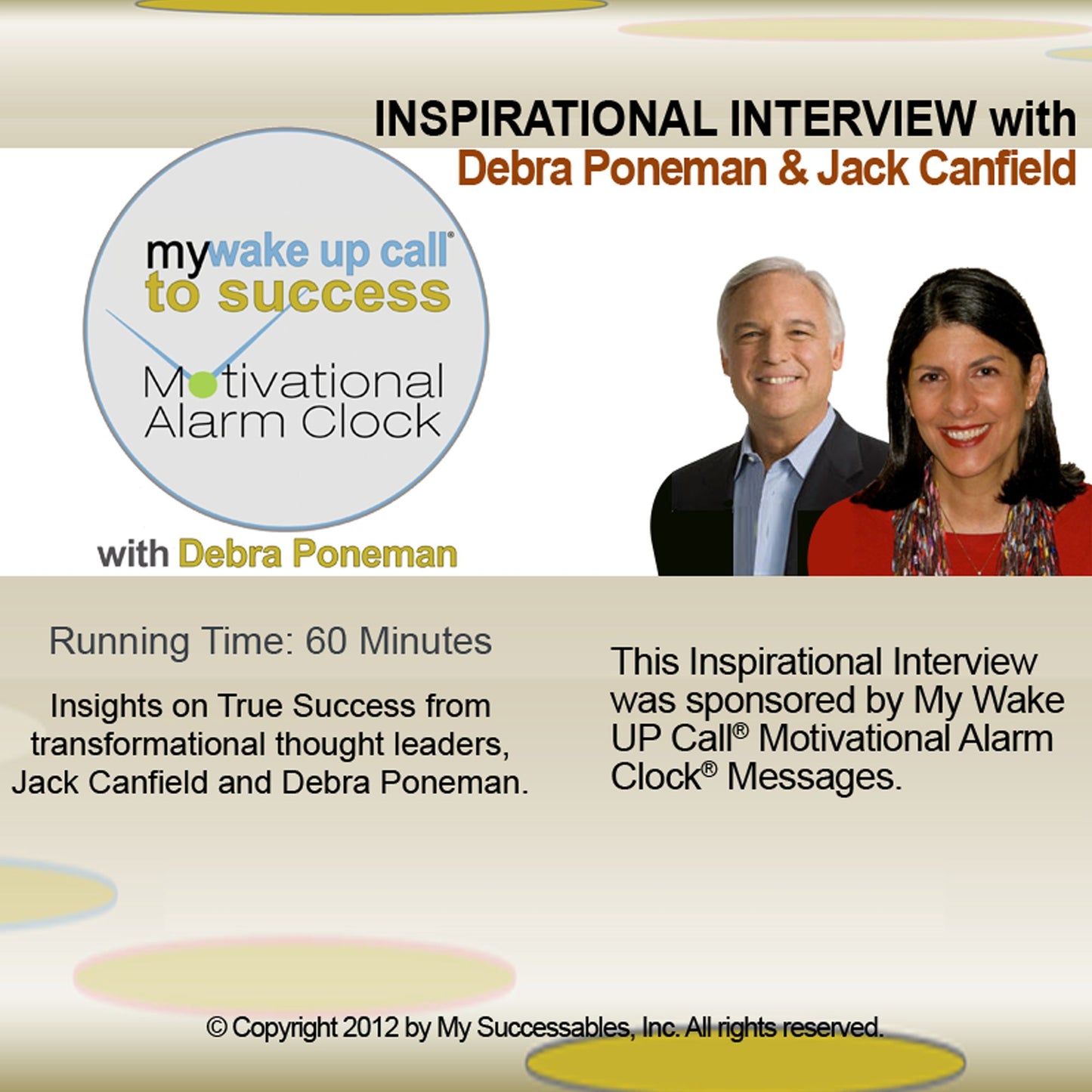 My Wake UP Call to Success¿ - Inspirational Interview: An Uplifting Interview with Debra Poneman, Jack Canfield and Robin B. Palmer