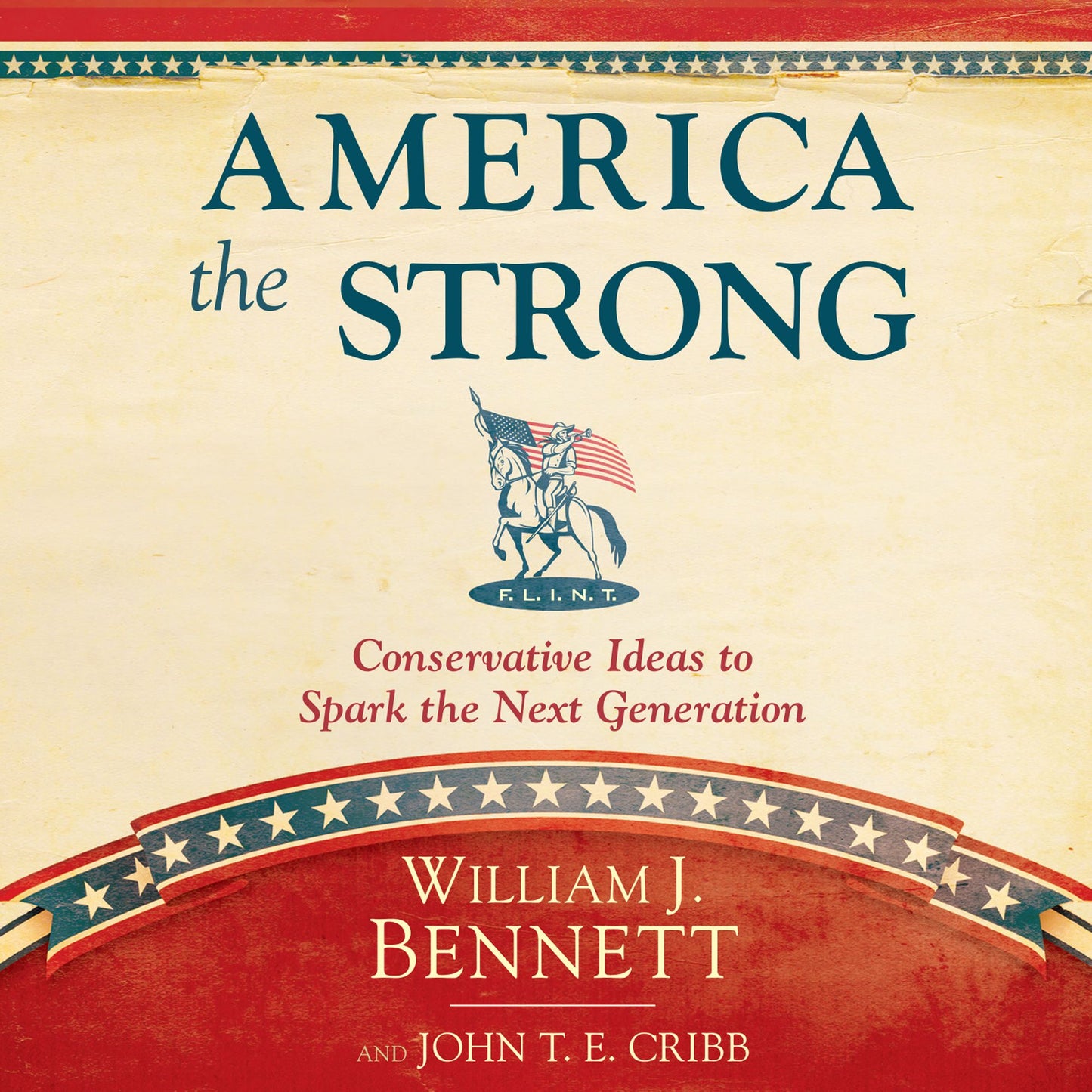 America the Strong: Conservative Ideas to Spark the Next Generation