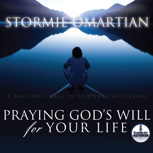 Praying God's Will for Your Life : A Prayerful Walk to Spiritual Well-Being