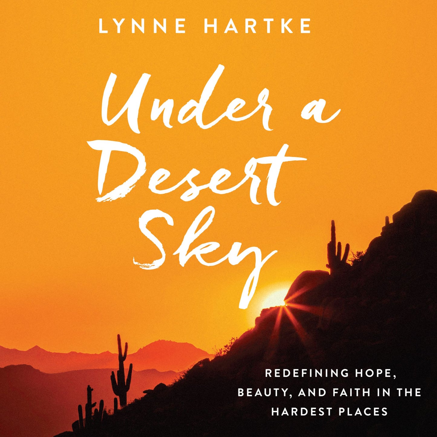 Under a Desert Sky: Redefining Hope, Beauty, and Faith in the Hardest Places