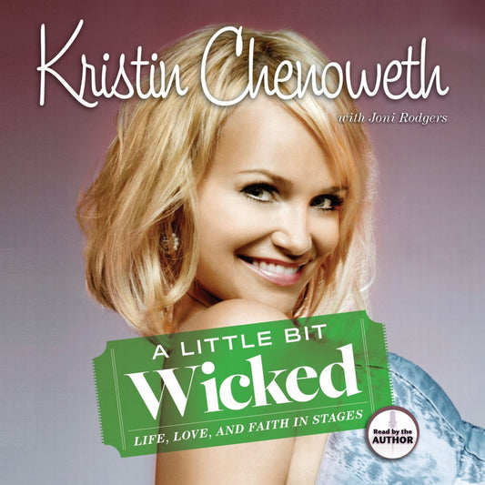 A Little Bit Wicked : Life, Love, and Faith in Stages