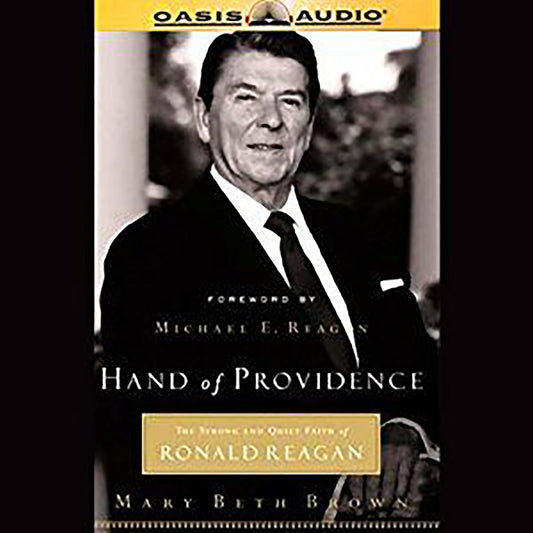 Hand of Providence: The Strong and Quiet Faith of Ronald Reagan