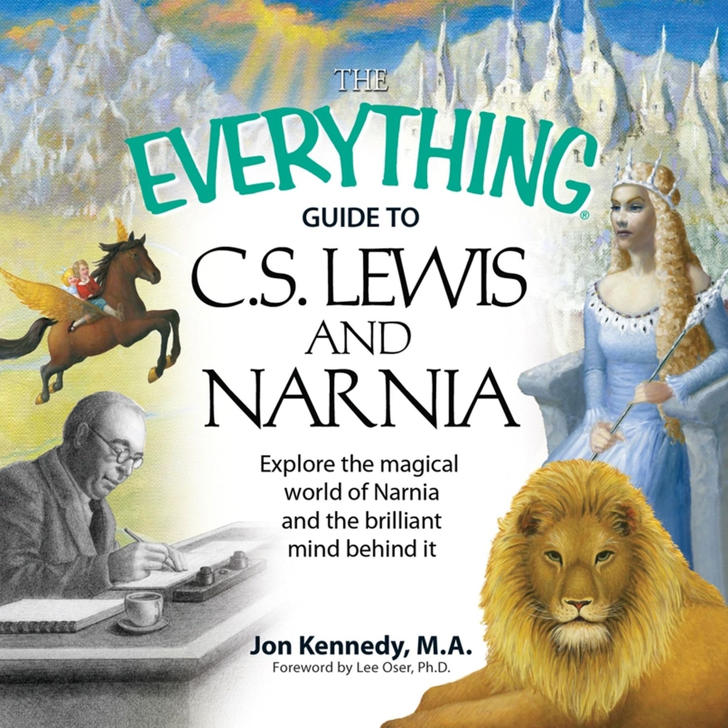 The Everything Guide to C.S. Lewis & Narnia: Explore the Magical World of Narnia and the Brilliant Mind Behind it (Abridged)