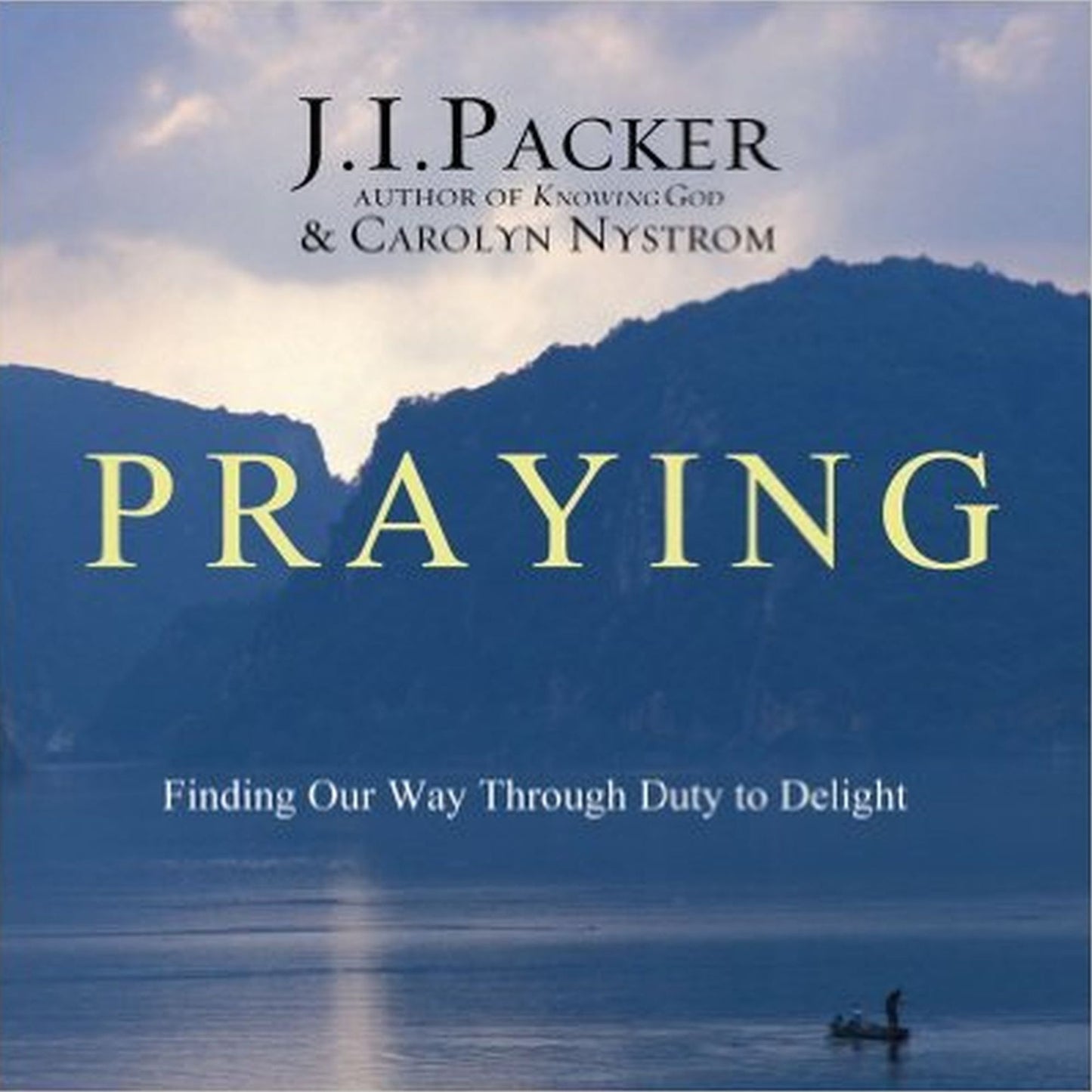 Praying : Finding Our Way Through Duty to Delight (Abridged)