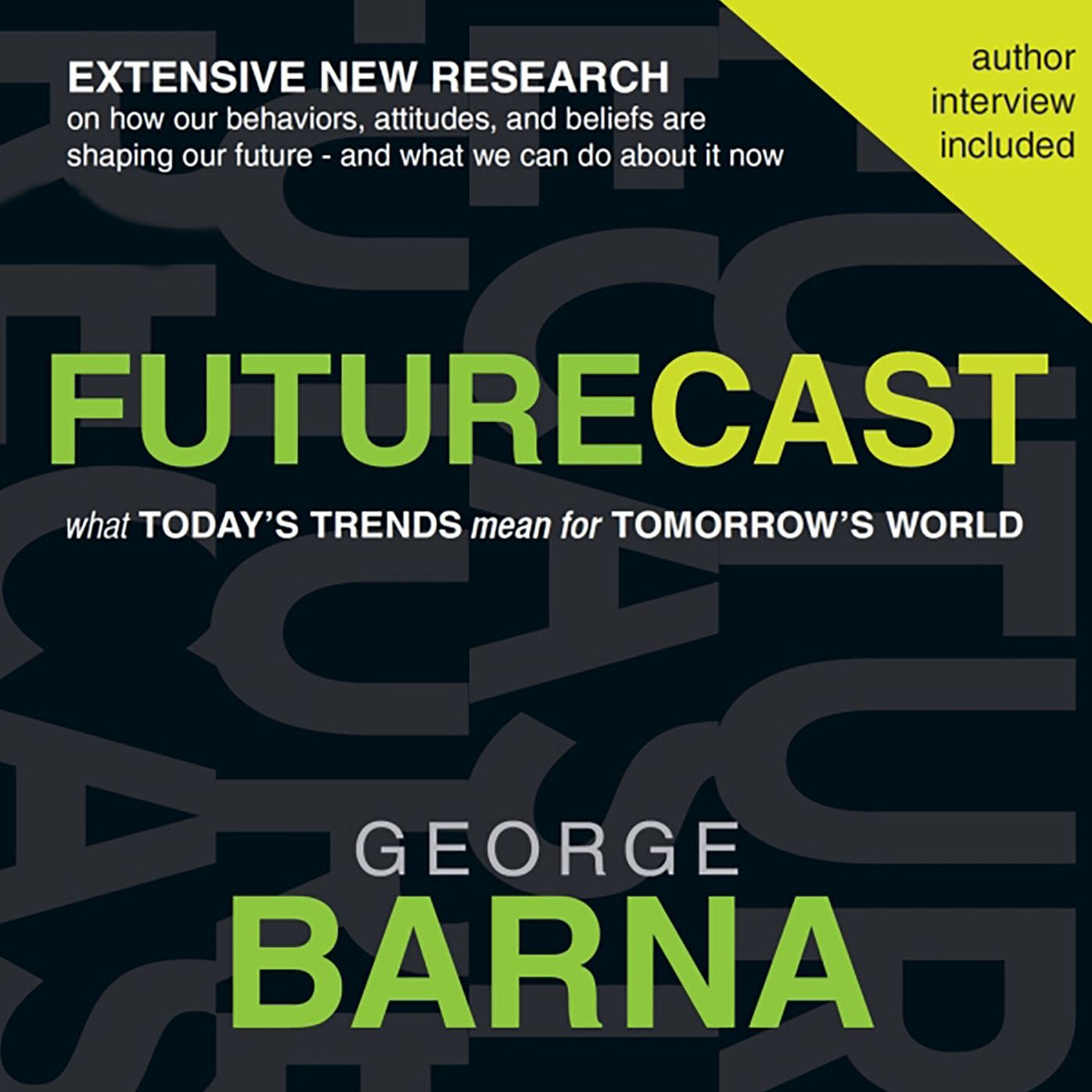 Futurecast: What Today's Trends Mean for Tomorrow's World