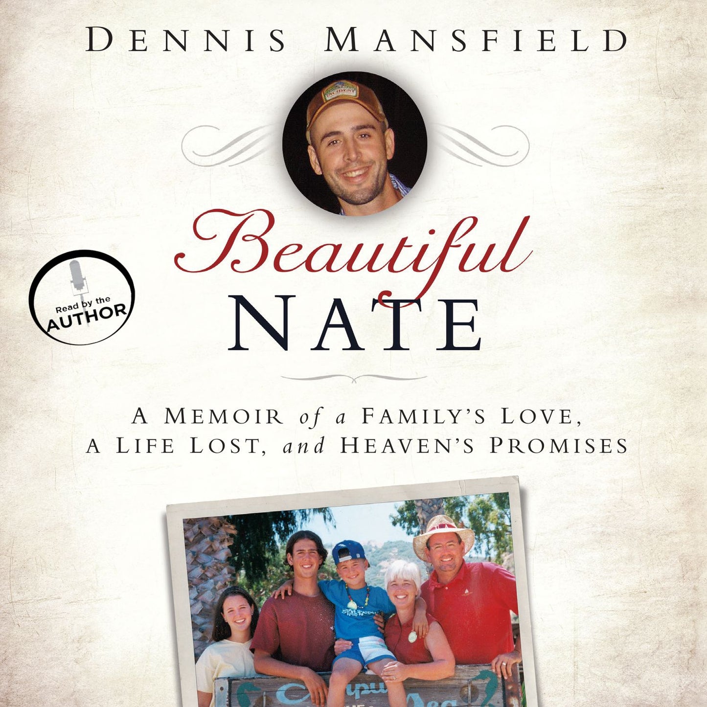 Beautiful Nate : A Memoir of a Family's Love, a Life Lost, and Heaven's Promises