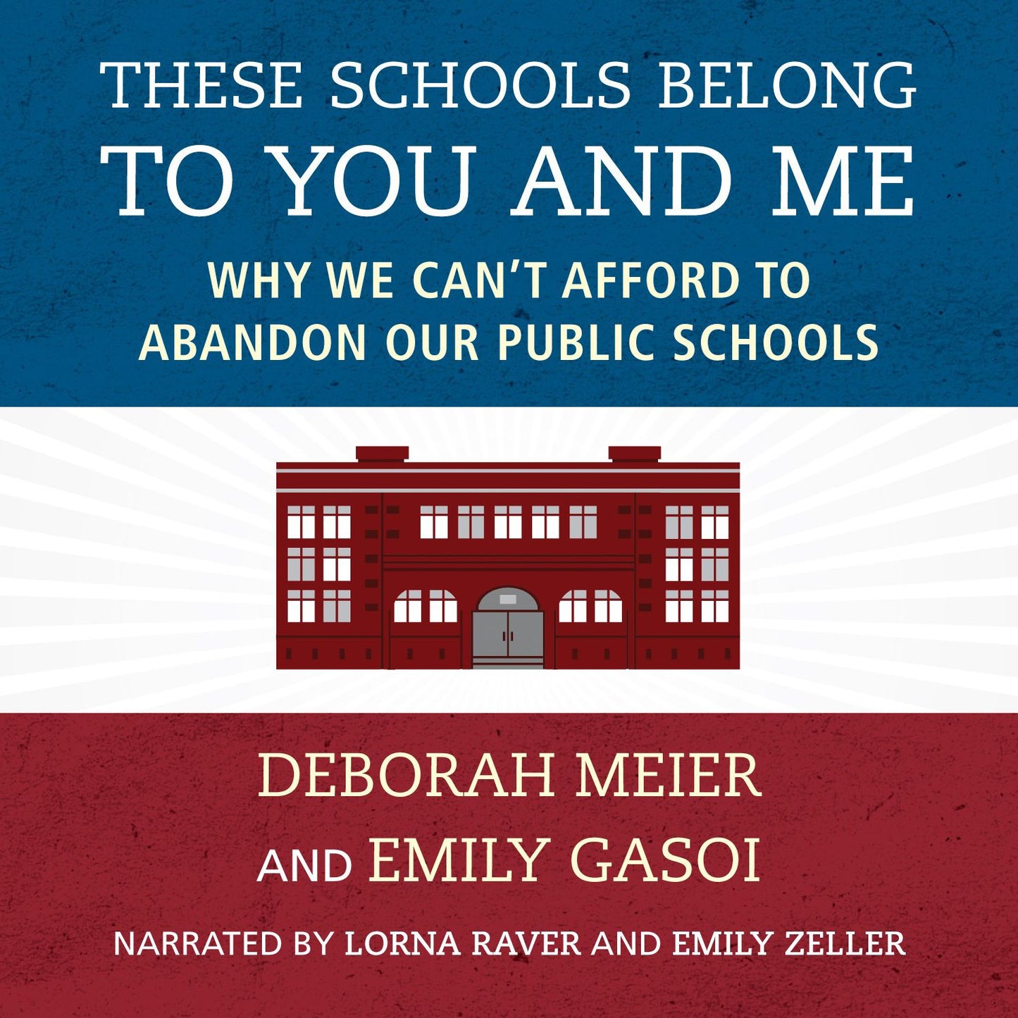 These Schools Belong to You and Me: Why We Can't Afford to Abandon Our Public Schools