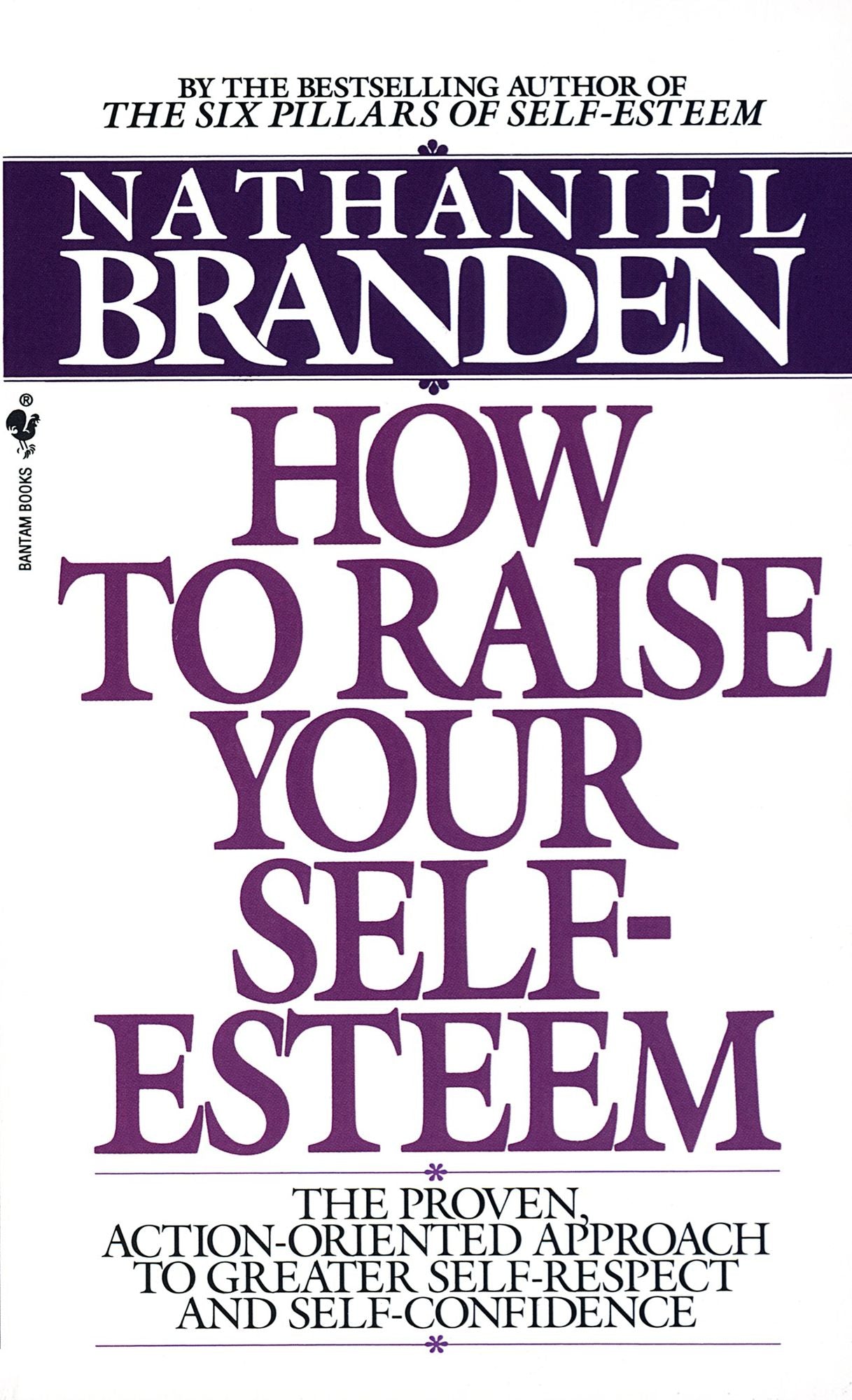 How to Raise Your Self-Esteem: The Proven Action-Oriented Approach to Greater Self-Respect and Self-Confidence (Abridged)