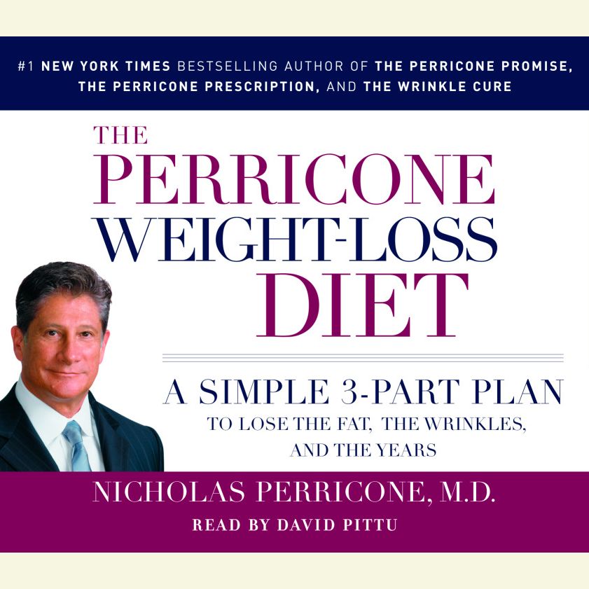 The Perricone Weight-Loss Diet: A Simple 3-Part Plan to Lose the Fat, the Wrinkles, and the Years (Abridged)