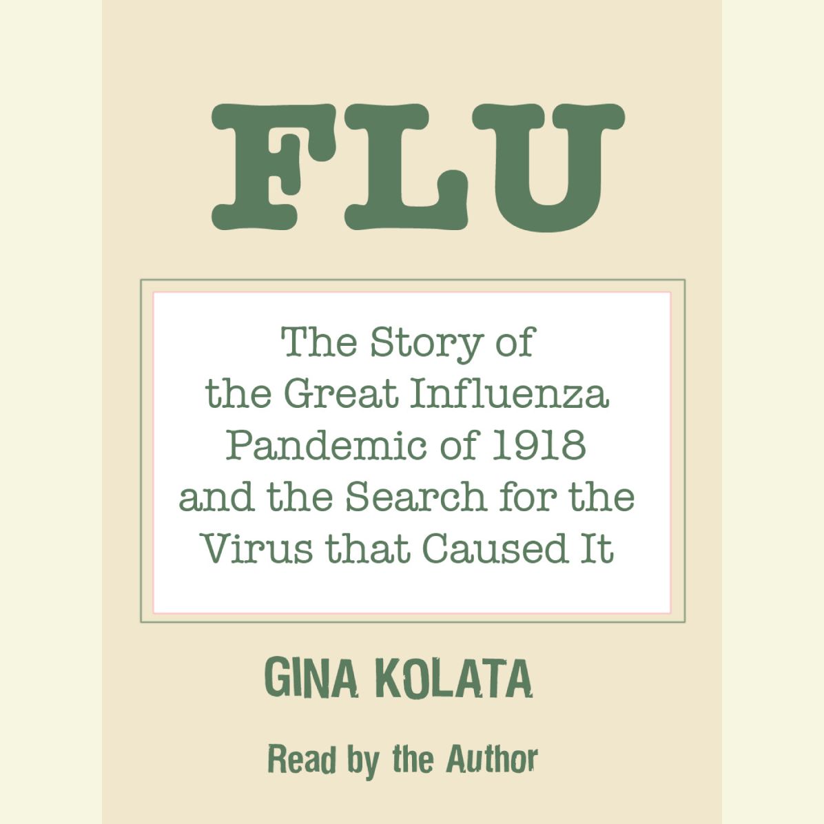 Flu: The Story of the Great Influenza Pandemic of 1918 and the Search for the Virus that Caused It (Abridged)
