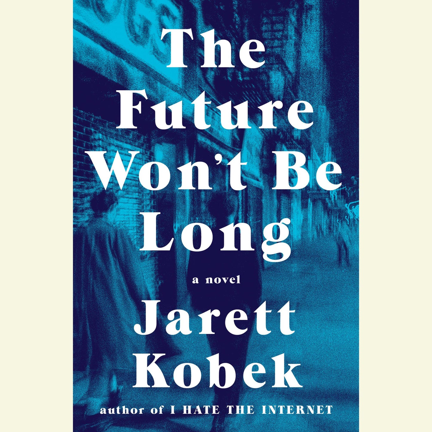 The Future Won't Be Long: A Novel