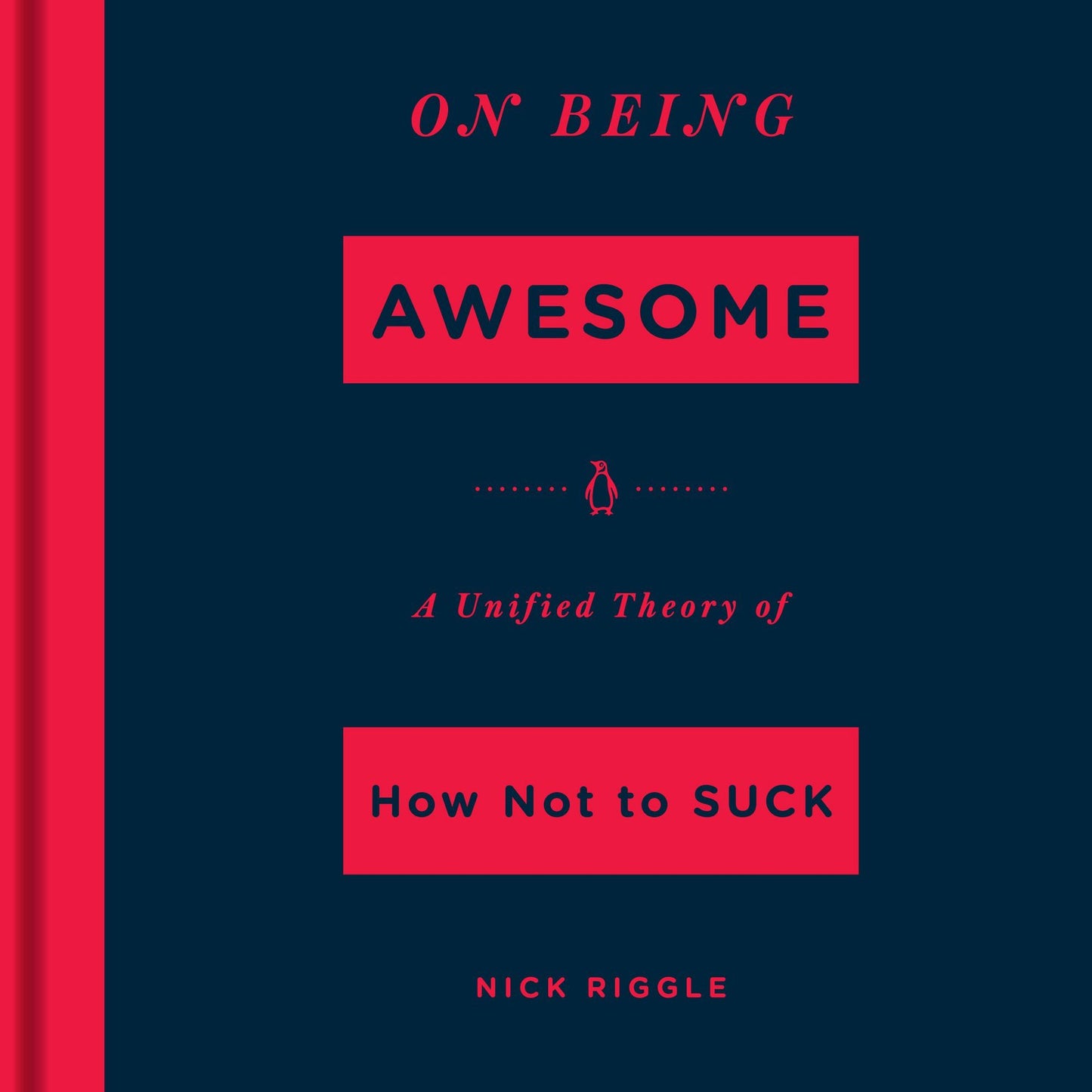On Being Awesome: A Unified Theory of How Not to Suck
