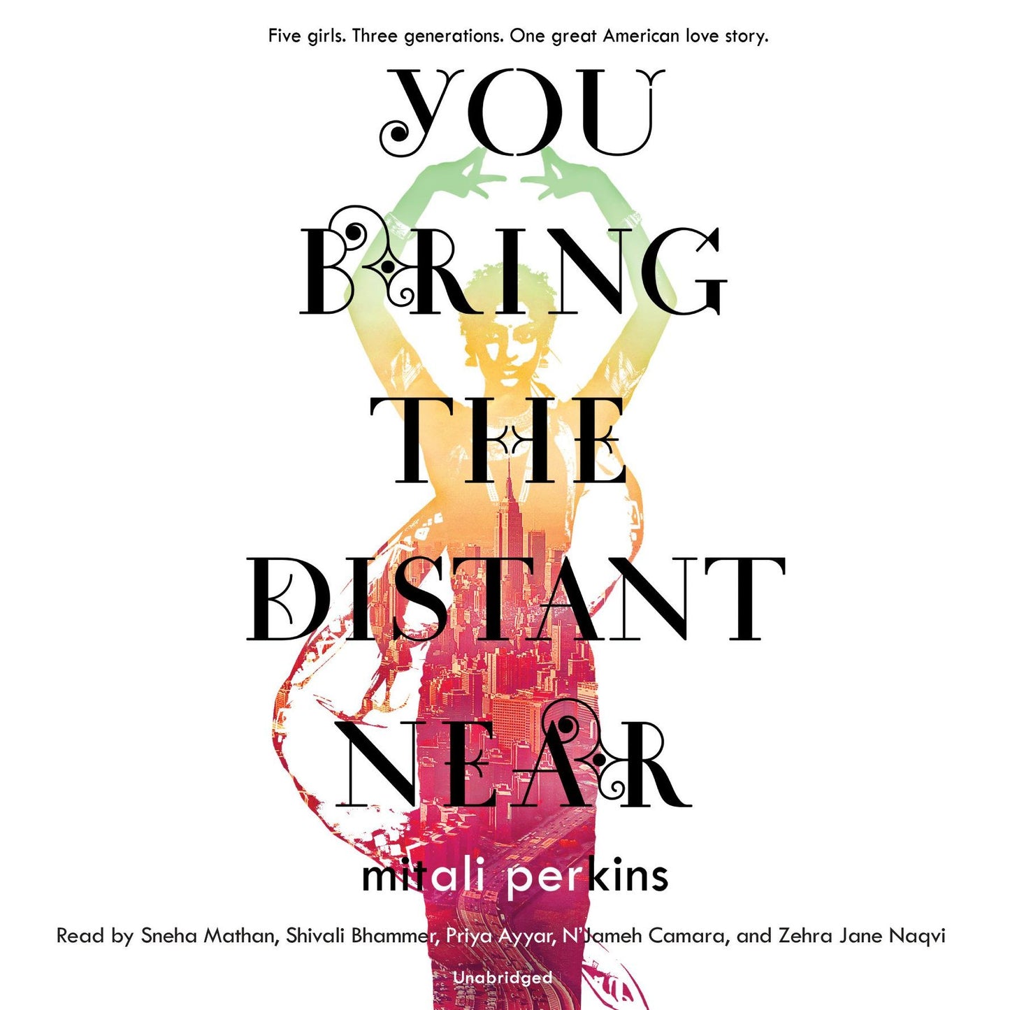You Bring the Distant Near: Five girls. Three generations. One great American love story.