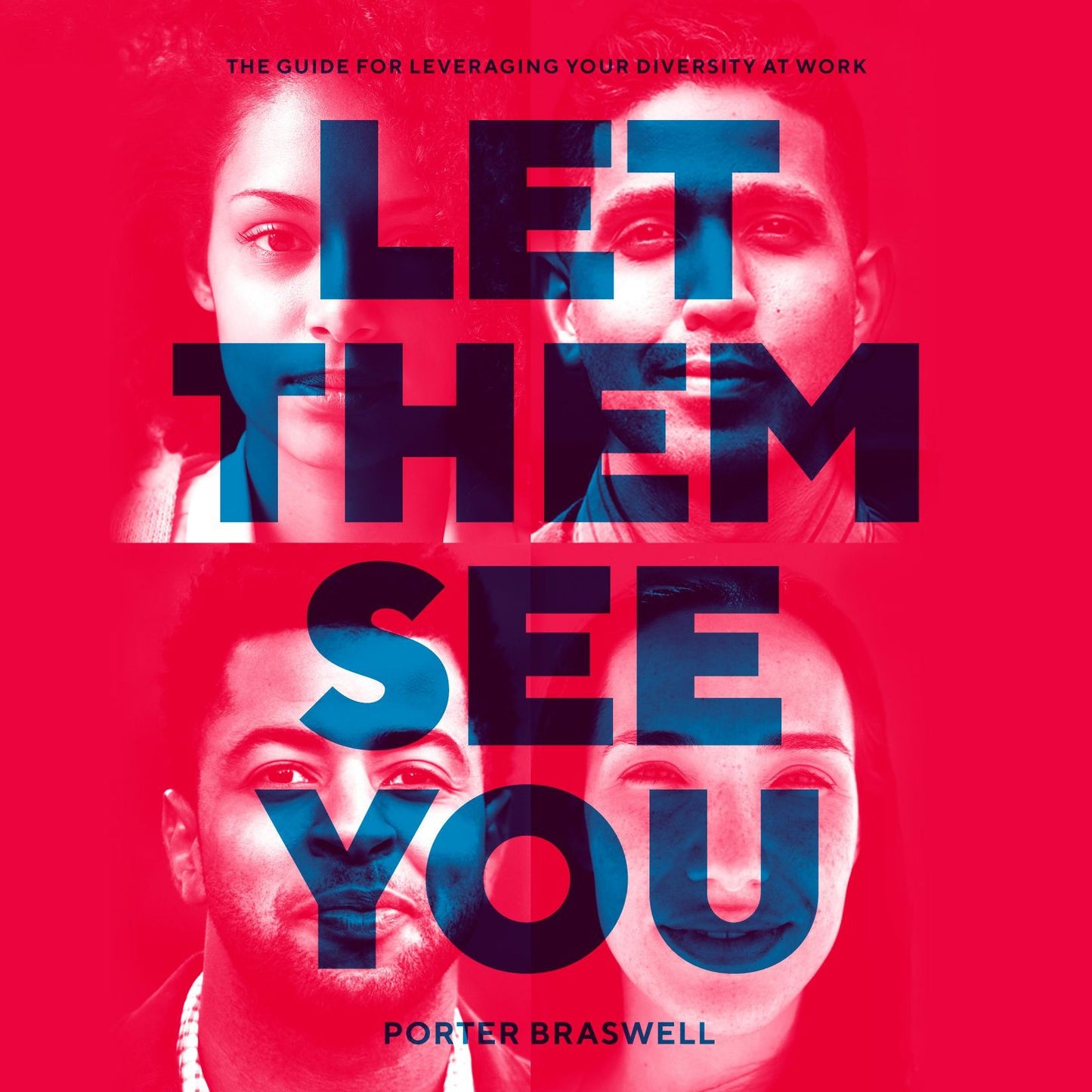 Let Them See You: The Guide for Leveraging Your Diversity at Work