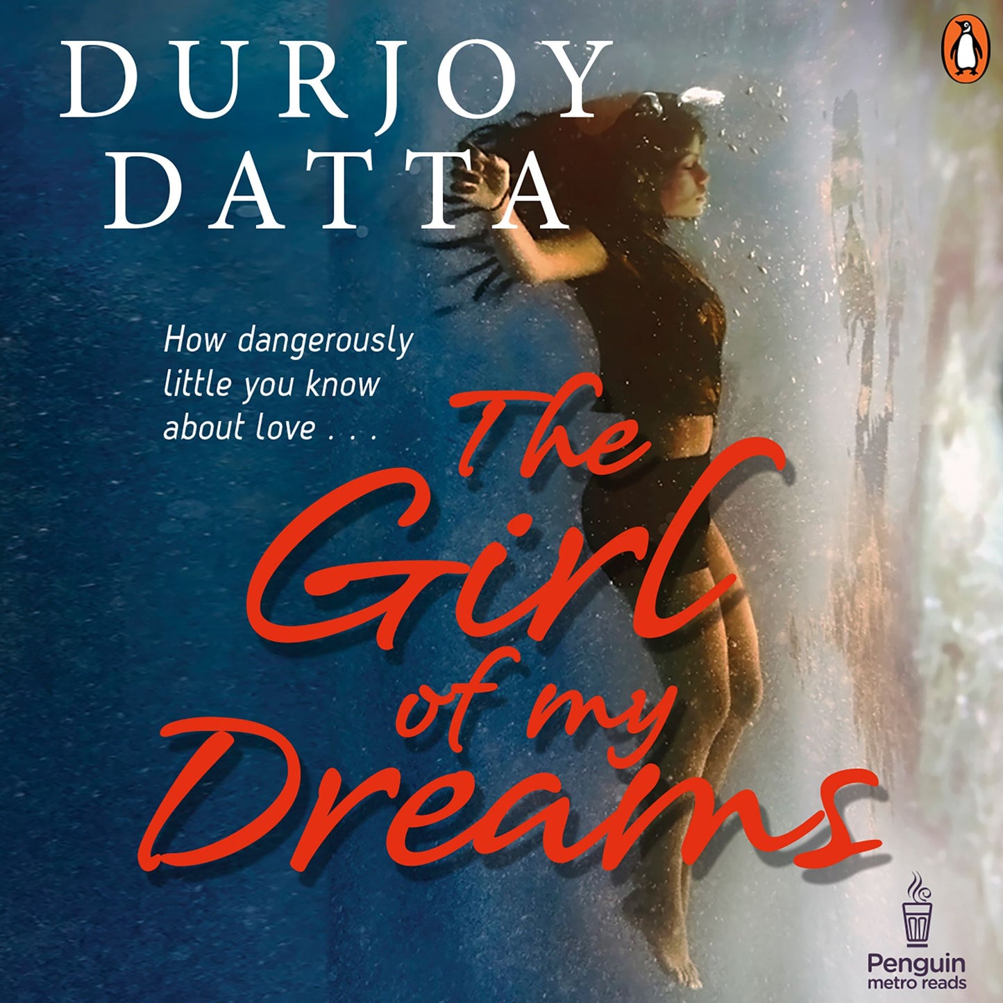 The Girl Of My Dreams: How dangerously little you know about love...