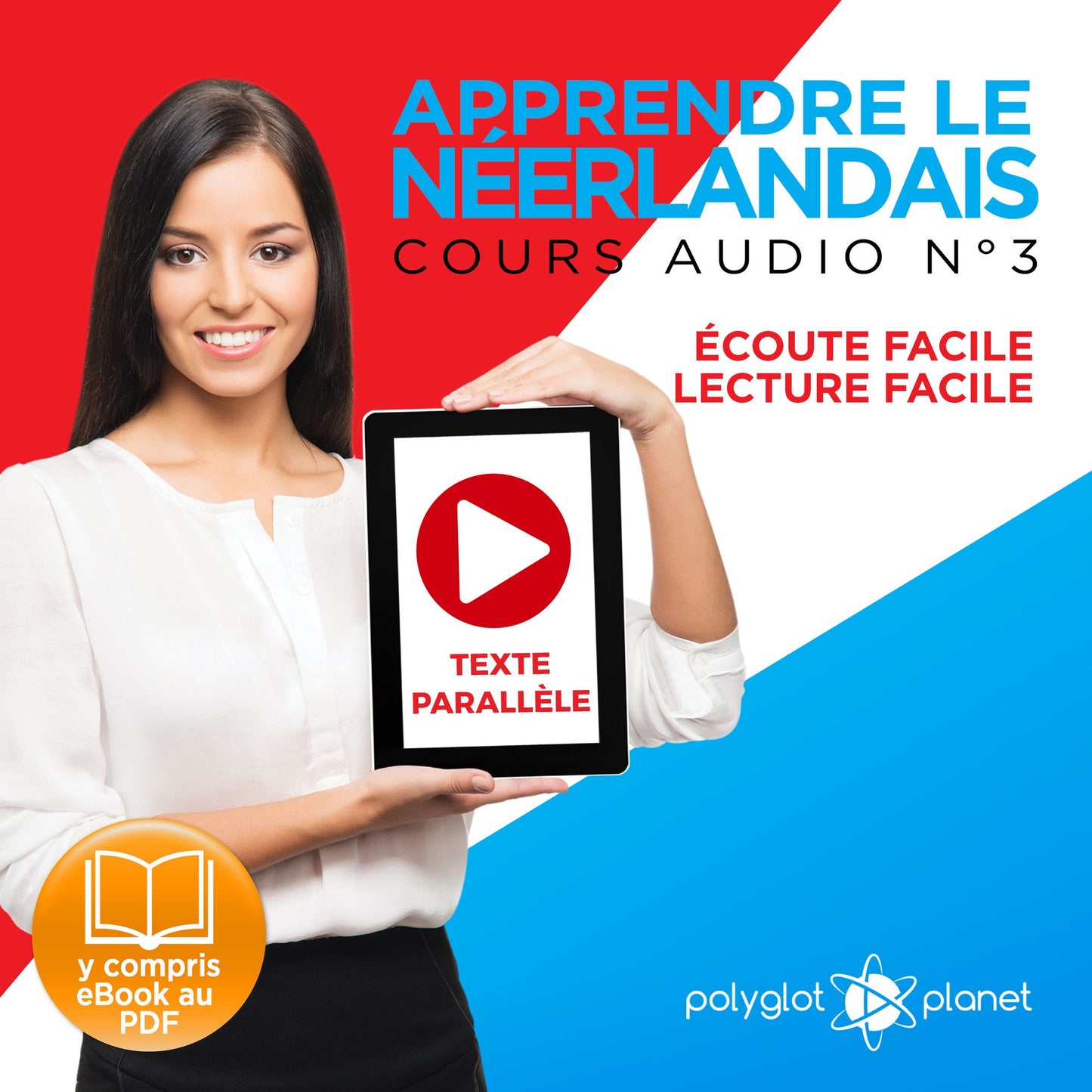 Apprendre le Néerlandais - Écoute Facile - Lecture Facile - Texte Parallèle Cours Audio No. 3 [Learn Dutch]: Lire et Écouter des Livres en Néerlandais