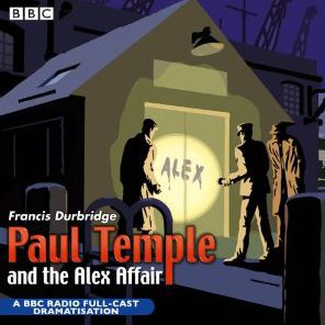 Paul Temple and the Alex Affair: Dramatised