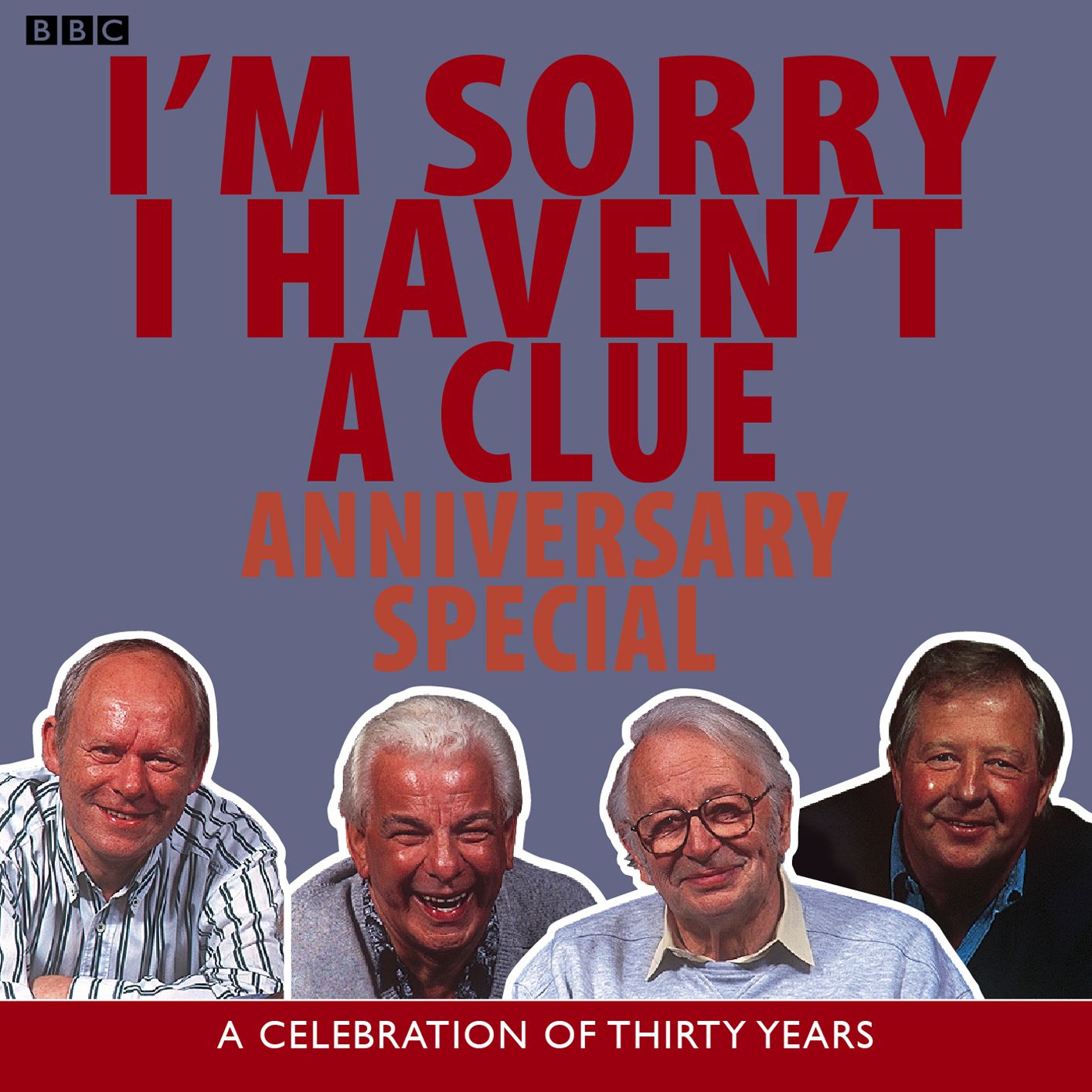 I'm Sorry I Haven't A Clue: Anniversary Special: A Celebration Of Thirty Years