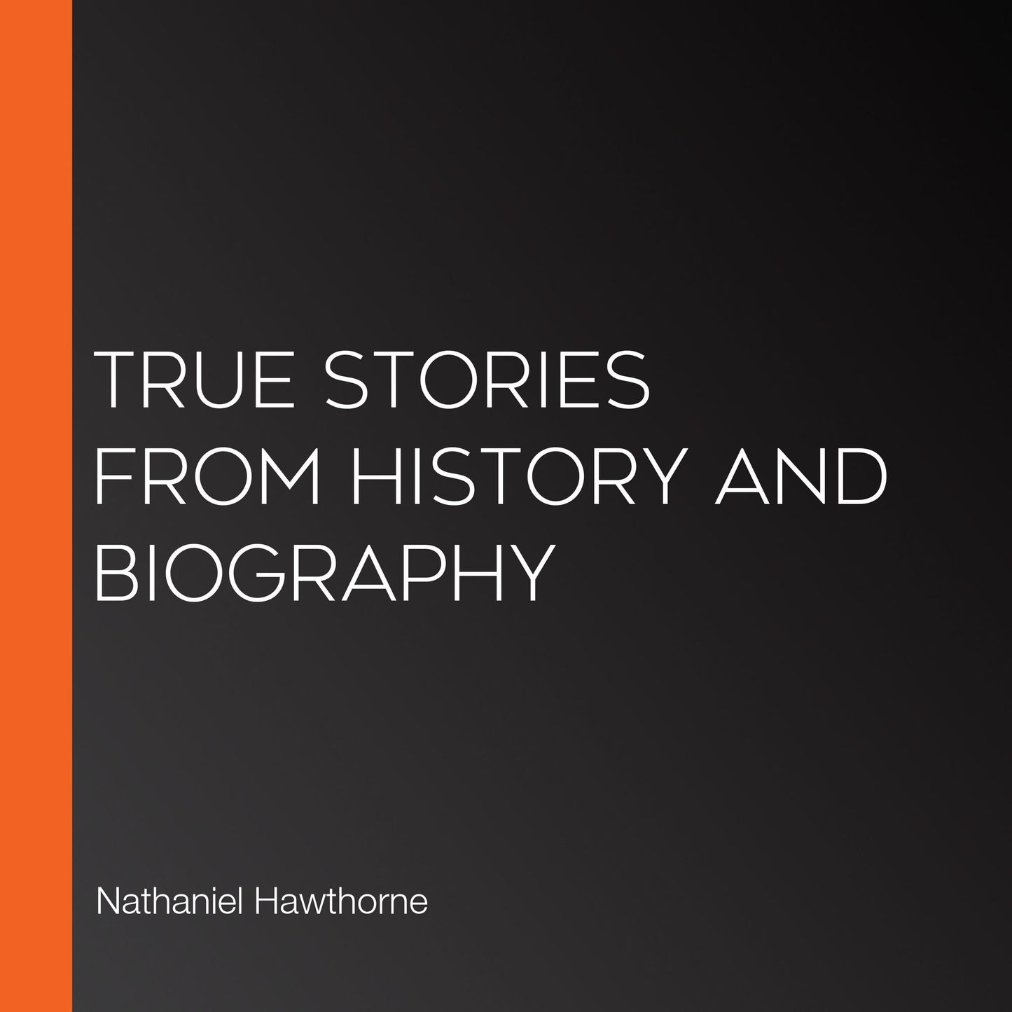 True Stories from History and Biography