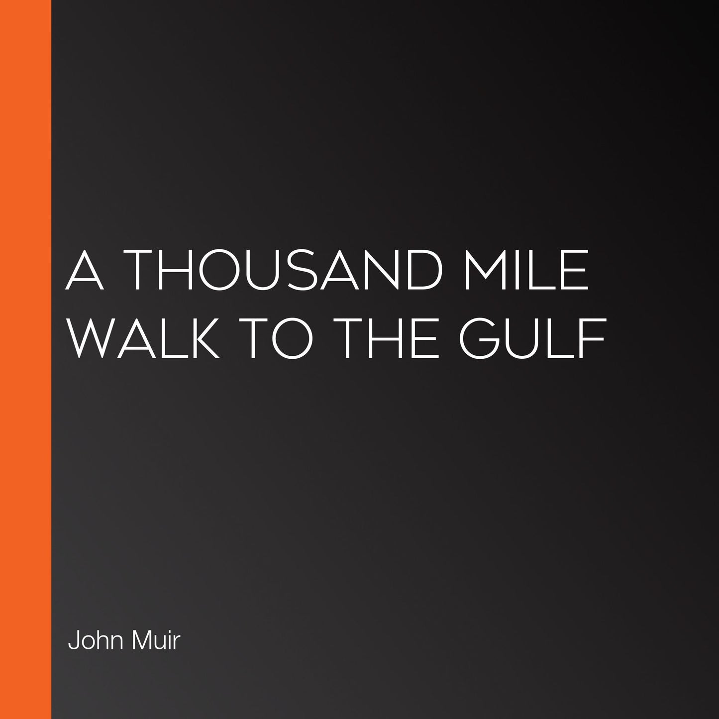 A Thousand Mile Walk to the Gulf