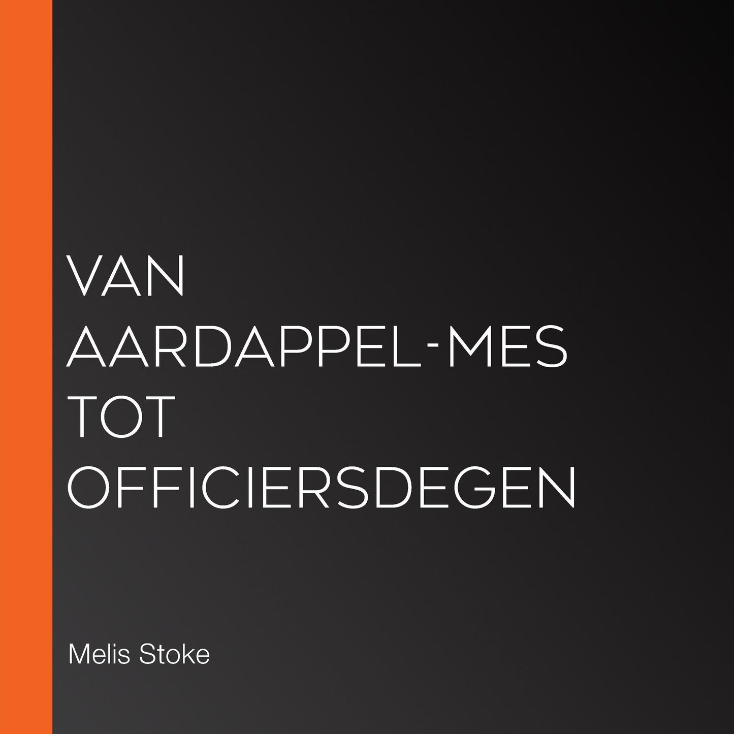 Van Aardappel-mes tot Officiersdegen