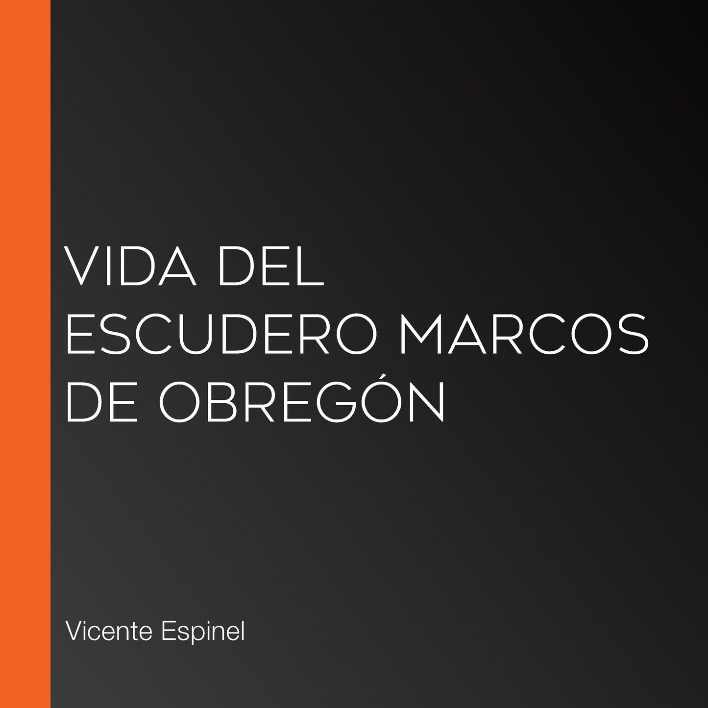 Vida del escudero Marcos de ObregÃ³n