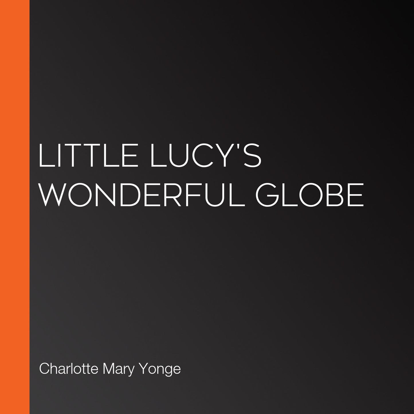 Little Lucy's Wonderful Globe