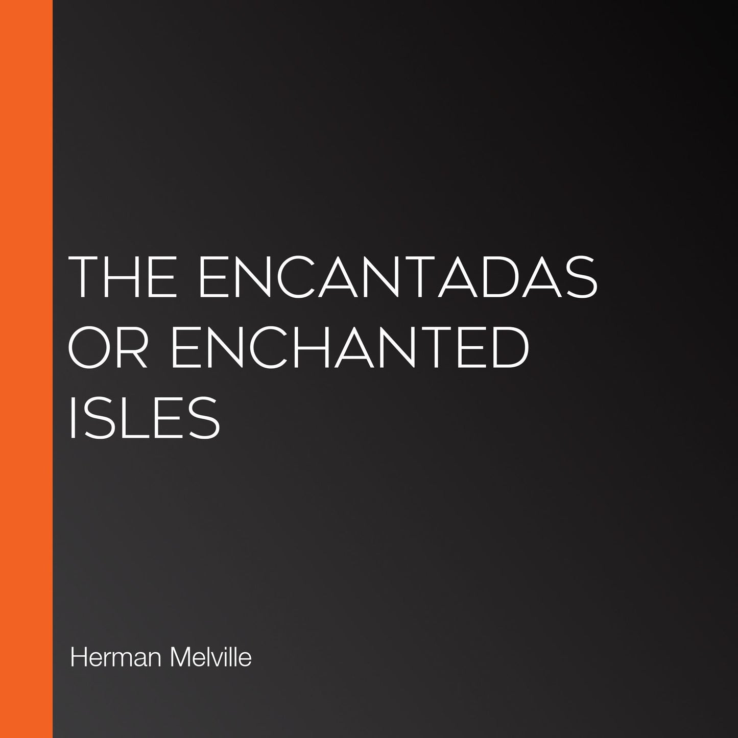 The Encantadas or Enchanted Isles
