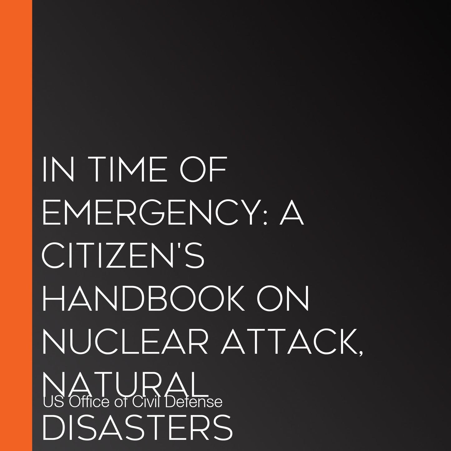 In Time Of Emergency: A Citizen's Handbook On Nuclear Attack, Natural Disasters