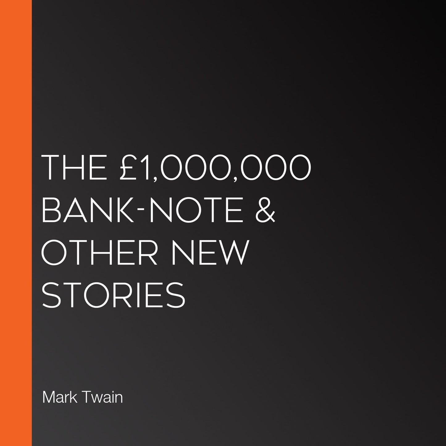 The Â£1,000,000 Bank-Note & other new Stories