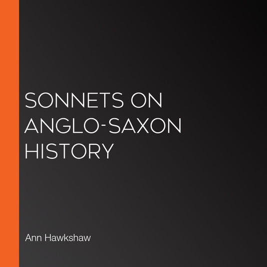 Sonnets on Anglo-Saxon History