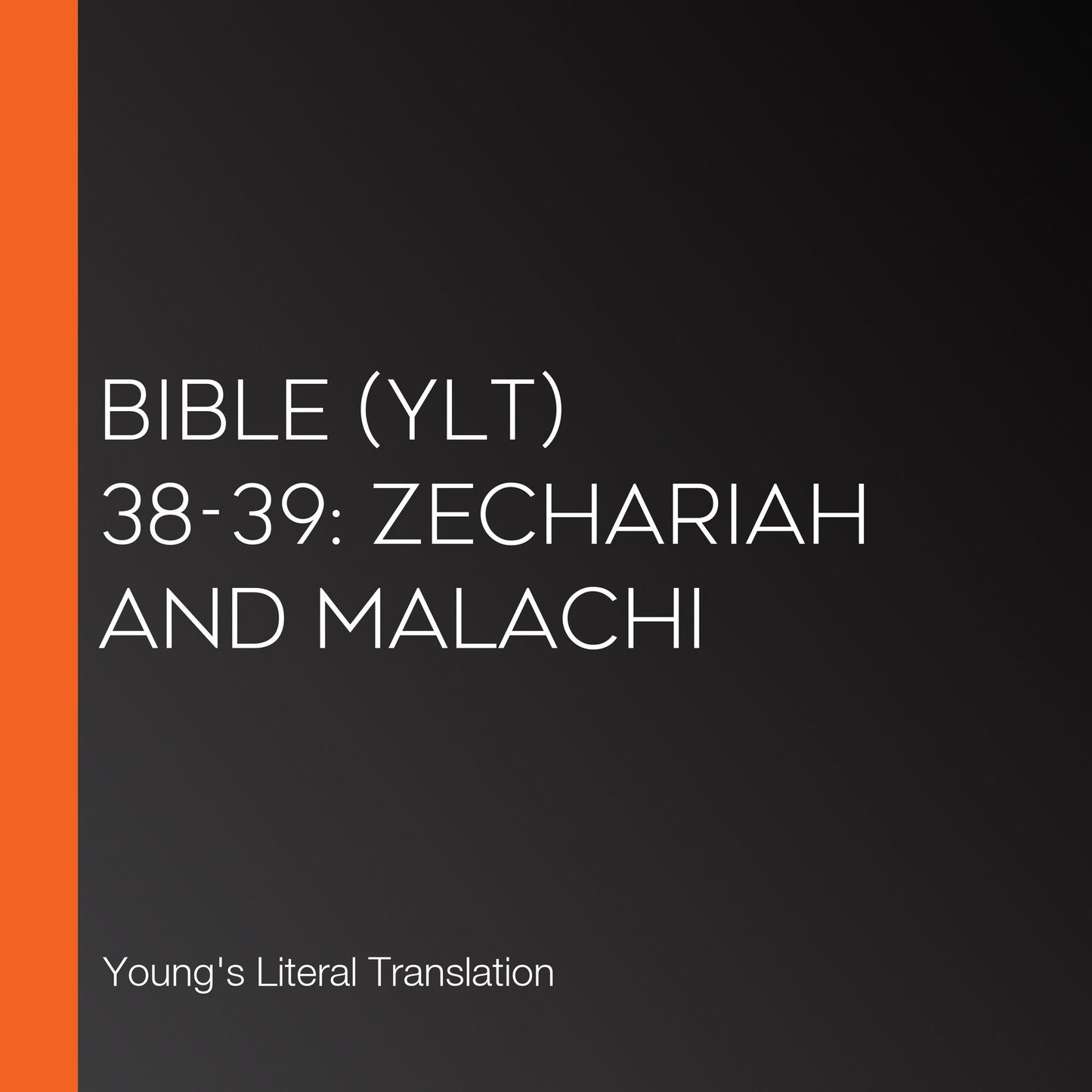 Bible (YLT) 38-39: Zechariah and Malachi